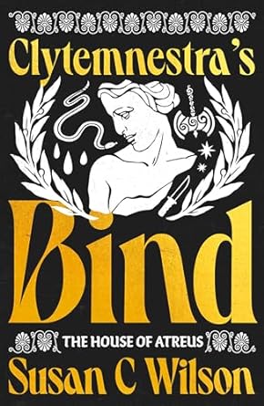 Clytemnestra's Bind (The House of Atreus #1)