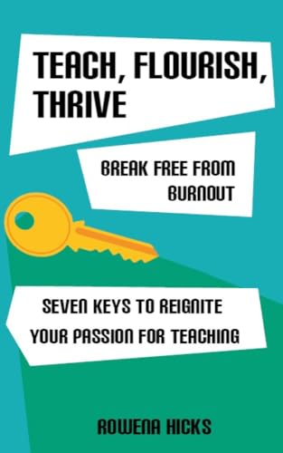 Teach, Flourish, Thrive: Break Free From Burnout