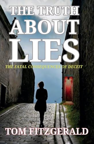 The Truth About Lies: The fatal consequences of deceit by Tom ...