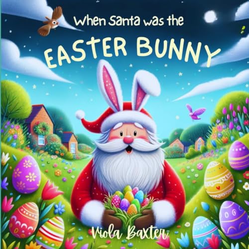When Santa was the Easter Bunny: Holiday Magic exchange series | this toddler book full of colorful illustrations is a wonderful bedtime story based on Easter and Christmas| kids book for 2-5 yrs old