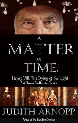 A Matter of Time: : Henry VIII, The Dying of the Light