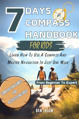 7DAYS COMPASS HANDBOOK FOR KIDS: Learn How To Use A Compass And Master ...