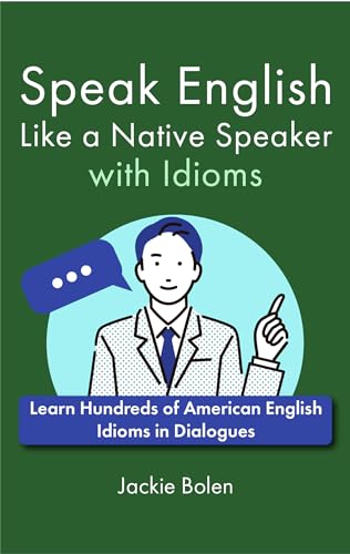 Speak English Like a Native Speaker with Idioms: Learn Hundreds of ...