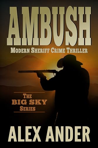 Ambush: Entertaining, Modern Sheriff COUNTRY CRIME THRILLER with Clean Language and Fast-Paced Action
