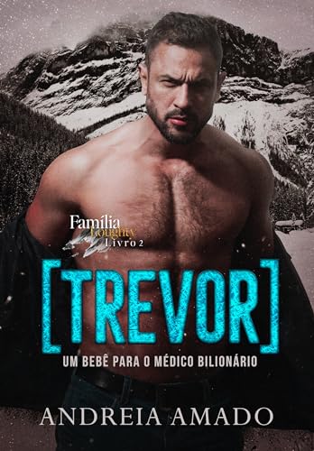 Trevor: Um bebê para o médico bilionário (Família Loughty Livro 2)