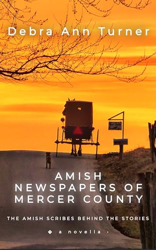 Amish Newspapers of Mercer County: The Amish Scribes Behind the Stories