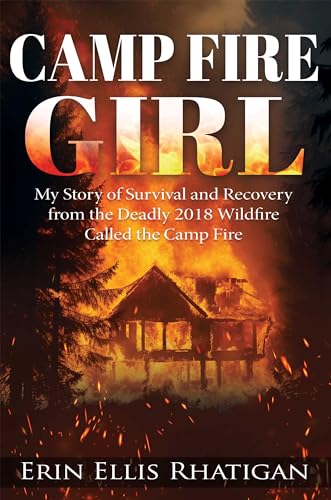 Camp Fire Girl: My Story of Survival and Recovery from the Deadly 2018 Wildfire Called the Camp Fire