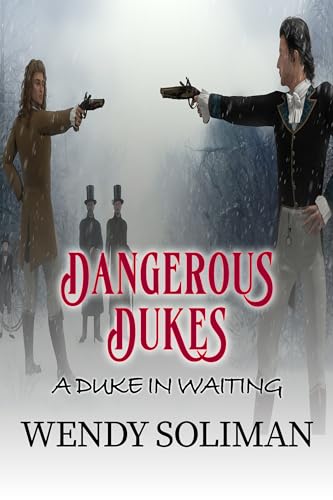 A Duke in Waiting: Dangerous Dukes