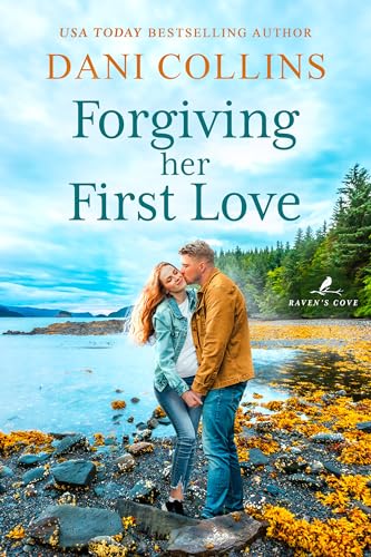 Forgiving Her First Love: A Small Town Second-Chance Romance