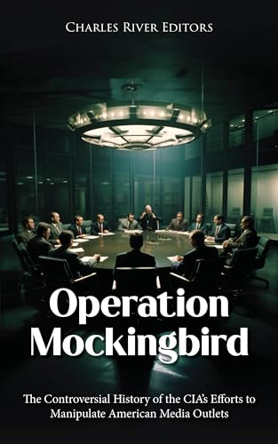 Operation Mockingbird: The Controversial History of the CIA’s Efforts ...