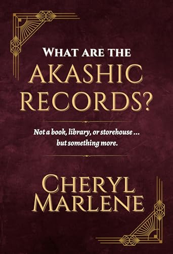 What are the Akashic Records?: Not a book, library, or storehouse ... but something more.