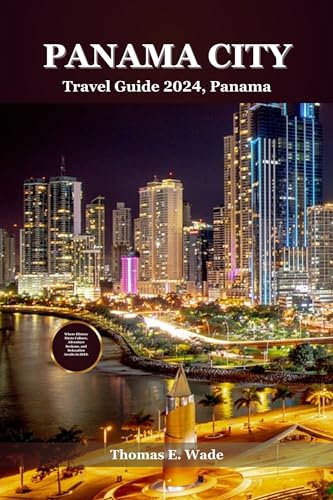 Panama City Travel Guide 2024 Panama Where History Meets Culture