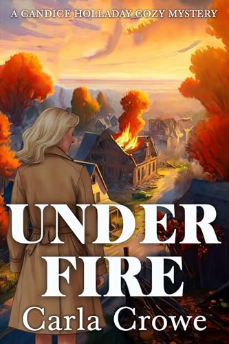 Under Fire: A Candice Holladay Cozy Mystery