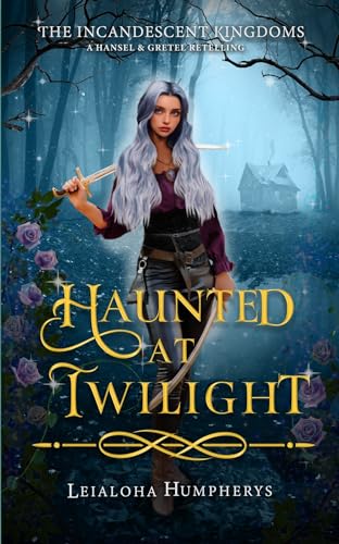 Haunted at Twilight: A Hansel and Gretel Retelling