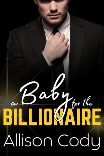 A Baby For The Billionaire: A Baby Deal Romance