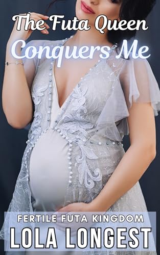 The Futa Queen Conquers Me: Fertile Futa Kingdom