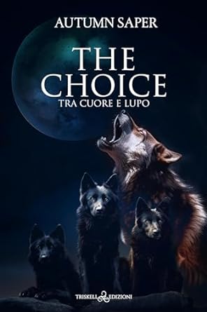 The choice: tra cuore e lupo