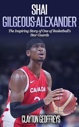 Shai Gilgeous-Alexander: The Inspiring Story of One of Basketball's Star Guards