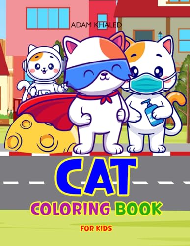 Cat Coloring Book: For Kids Ages 4-8 by Adam Khaled | Goodreads