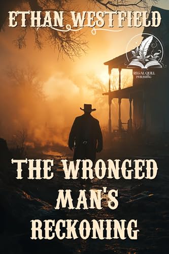 The Wronged Man's Reckoning: A Historical Western Adventure Novel