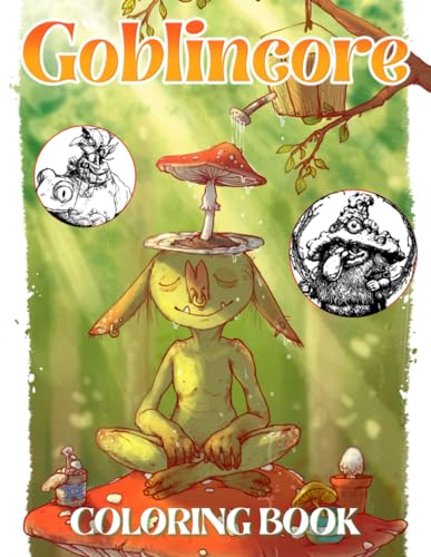 Goblincore Coloring Book: Discover the Whimsical Beauty of Nature ...