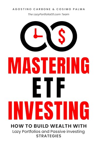 Mastering ETF Investing: How to Build Wealth with Lazy Portfolios and Passive Investing Strategies