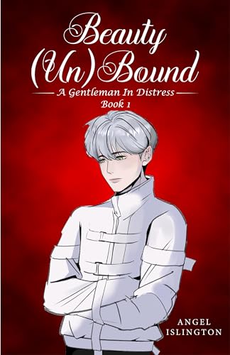 Beauty (Un)Bound. Book 1: A Gentleman In Distress