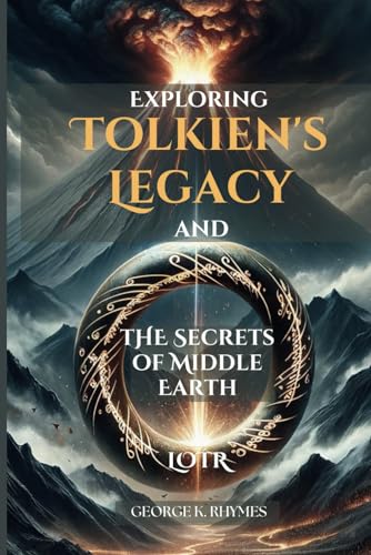Exploring Tolkien's Legacy and the Secrets of Middle Earth: LOTR by ...