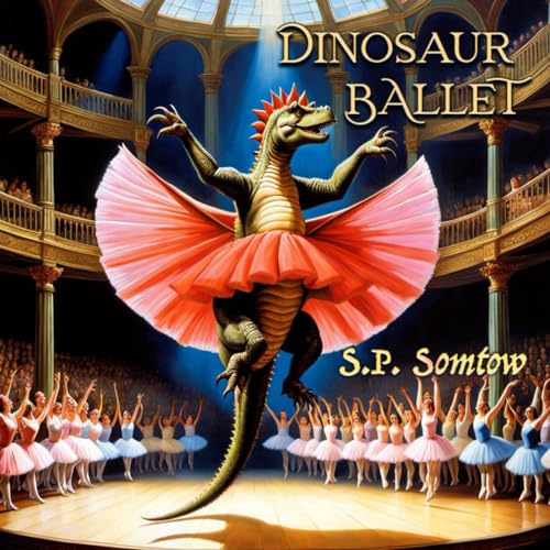 Dinosaur Ballet: A Primer in Poetry and Pictures for Dinosaurs and Children about Classical Ballet