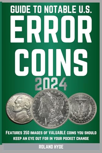 Error Coin Books GUIDE TO NOTABLE U.S. ERROR COINS 2024: Over 350 images of VALUABLE ...