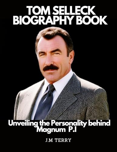TOM SELLECK BIOGRAPHY BOOK: Unveiling the Personality behind Magnum P.I ...