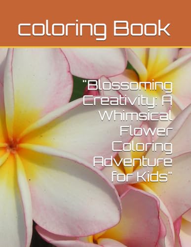 Blossom Fun Kids Flower Coloring Book | Goodreads