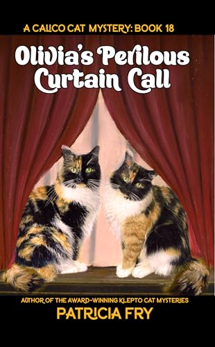 Olivia’s Perilous Curtain Call: A Calico Cat Mystery