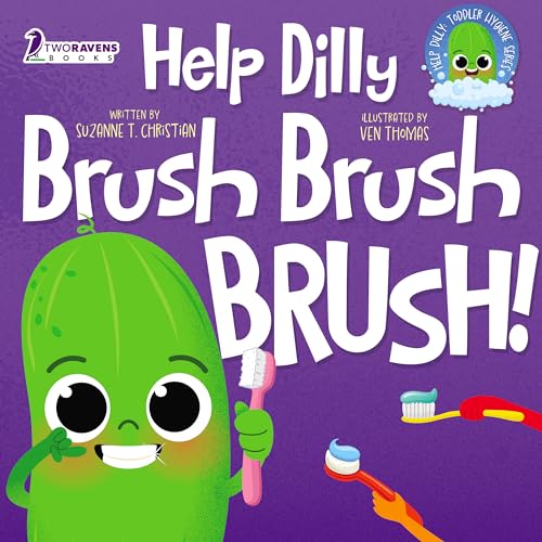 Help Dilly Brush Brush Brush!: A Fun Read-Aloud Toddler Book About Brushing Teeth (Ages 2-4)