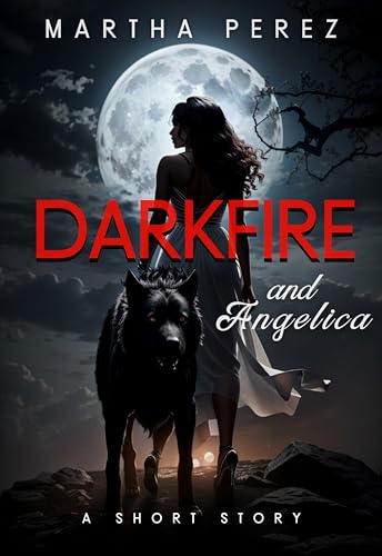 DARKFIRE AND ANGELICA : A SHORT STORY