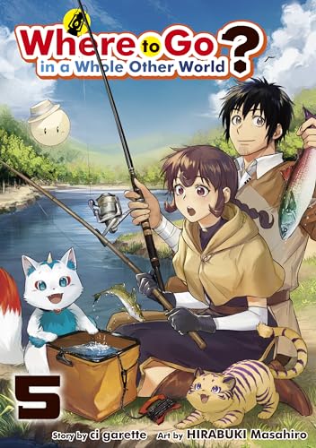 Where to Go in a Whole Other World?:Isekai Ni Tobasareta Ossan Ha Doko He Iku? Vol.5