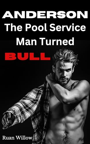 Anderson, The Pool Service Man Turned Bull: Servicing the Work Men, My Filthy Hotwife Adventures