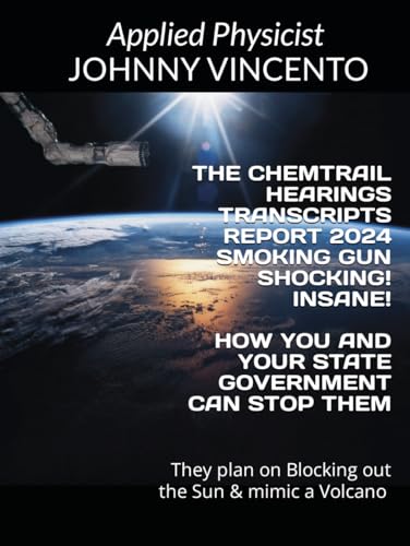 THE CHEMTRAIL HEARINGS TRANSCRIPTS REPORT 2024 SMOKING GUN SHOCKING: GEOENGINEERING - CLIMATE CHANGE - CLOUD SEEDING - GLOBAL WARMING