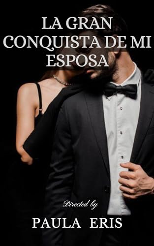 La Gran Conquista de mi Esposa: Novela Romantica contemporanea