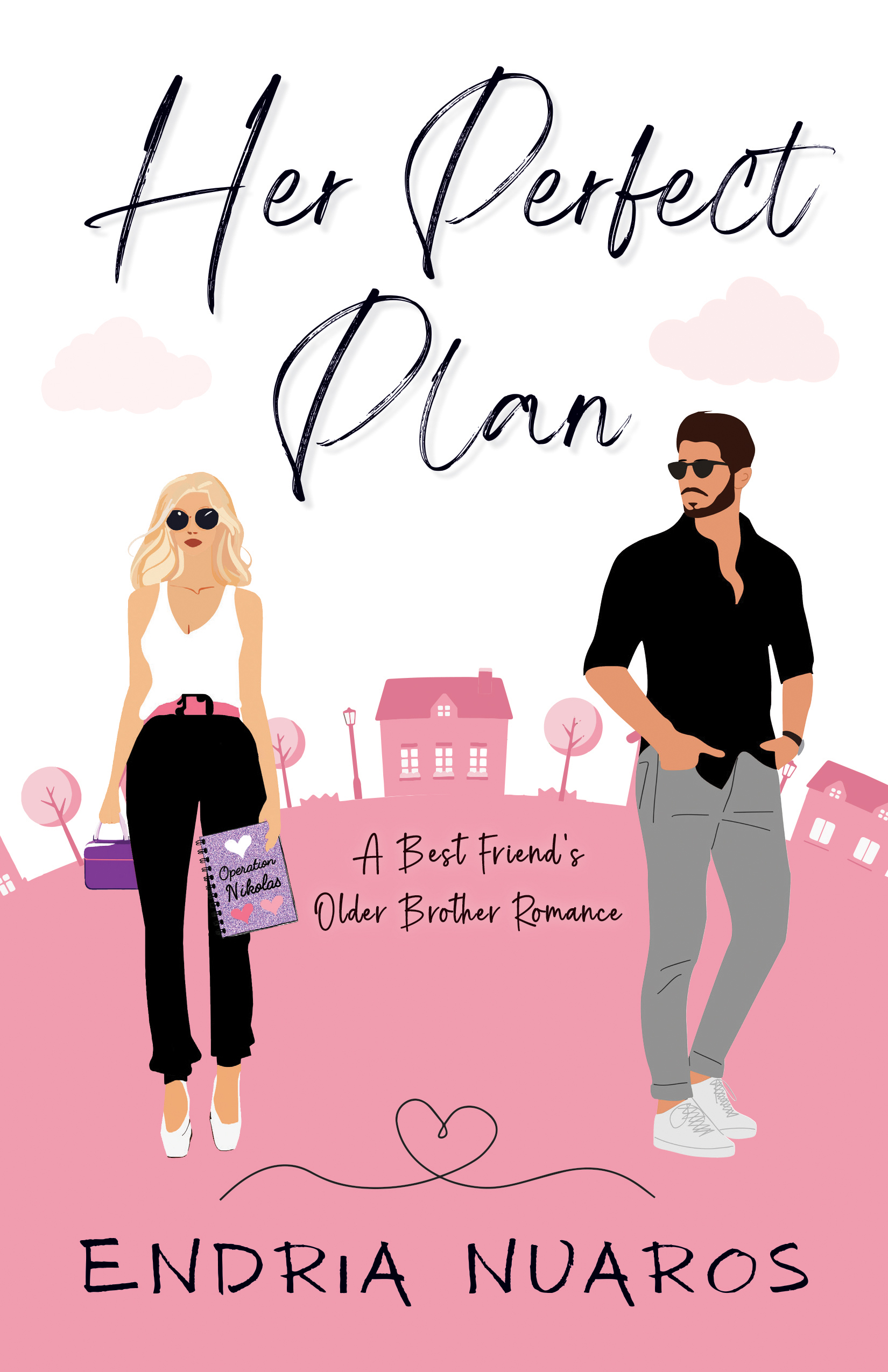 Her Perfect Plan A Best Friend's Older Brother Romance by Endria