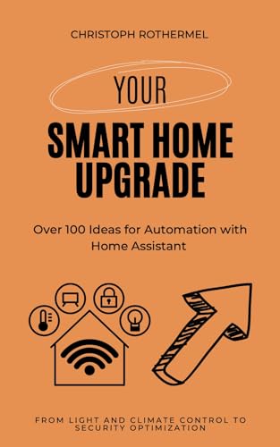Your Smart Home Upgrade: Over 100 Ideas for Automation with Home ...