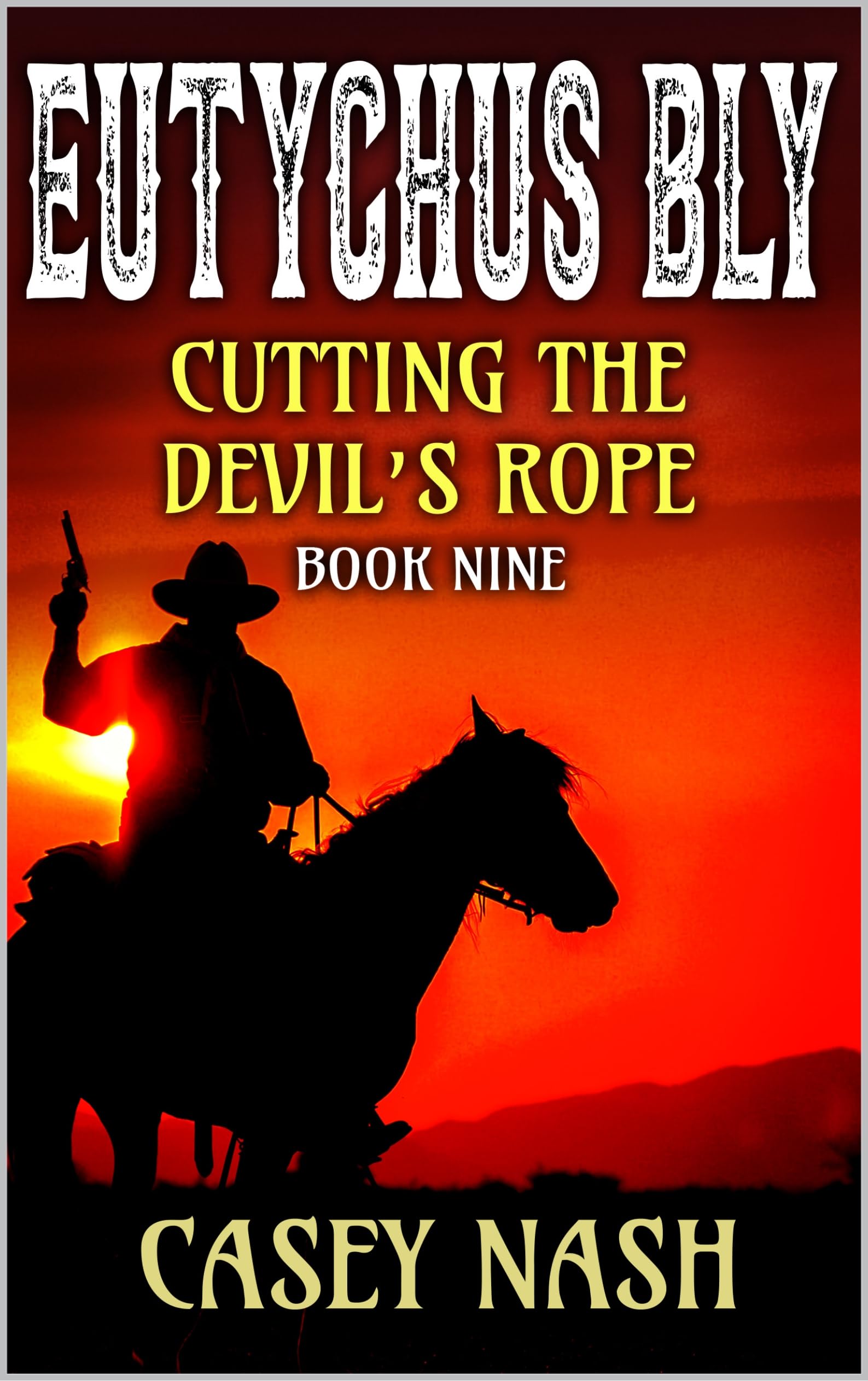 Eutychus Bly: Lawman: Cutting The Devil's Rope: A Western Adventure