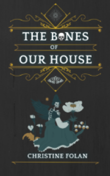 The Bones of Our House