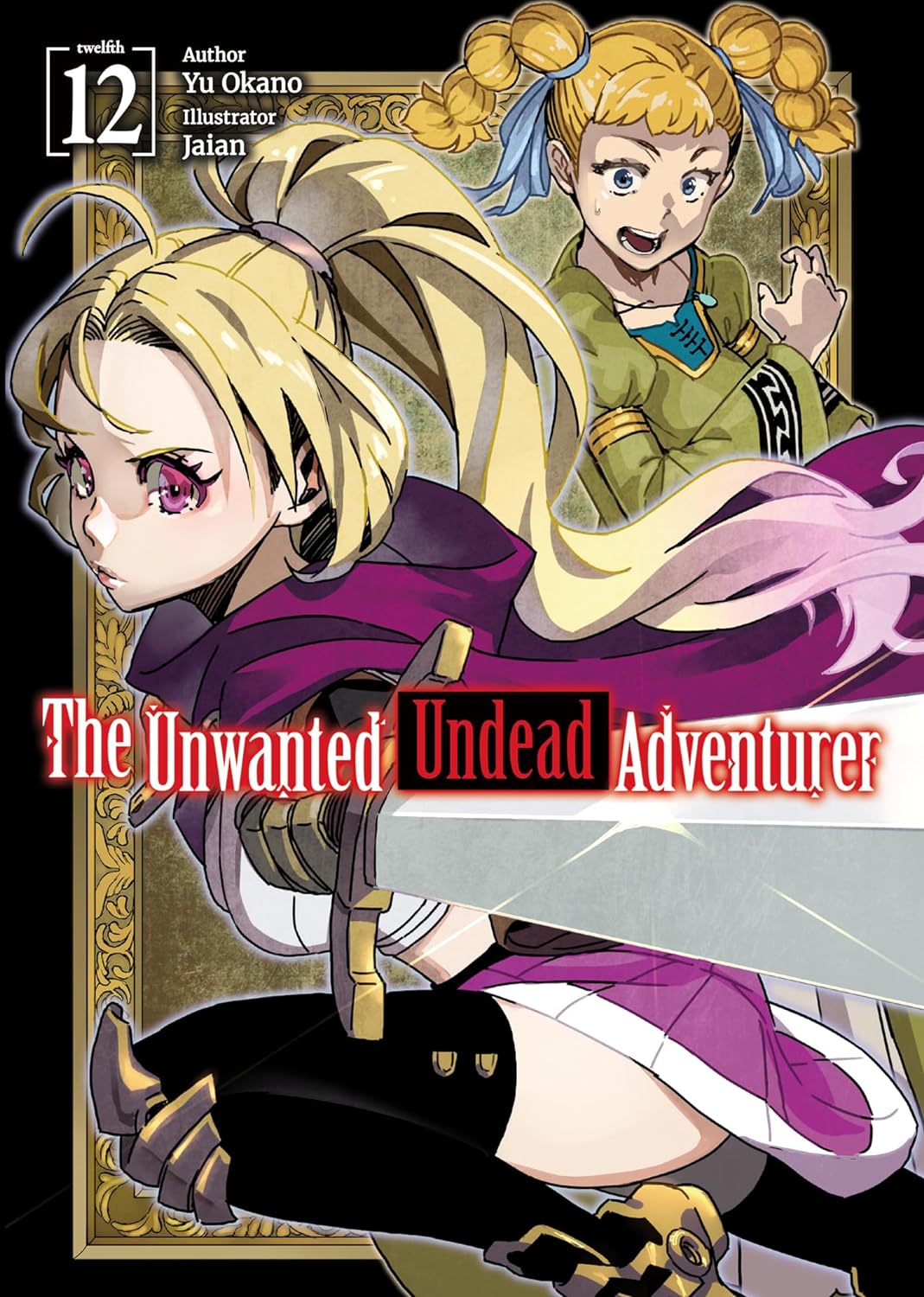 The Unwanted Undead Adventurer: Volume 12