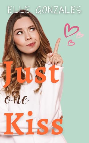 Just One Kiss: A Sweet YA Romance