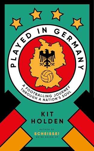 Played in Germany: A Footballing Journey Through a Nation's Soul