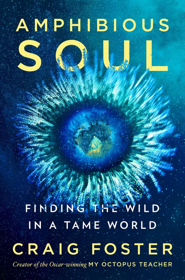 Amphibious Soul: Finding the Wild in a Tame World—A Memoir of Nature's Healing Power