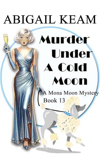 Murder Under A Cold Moon: A 1930s Mona Moon Historical Cozy Mystery Book 13