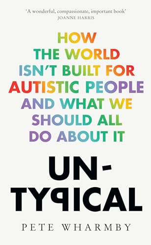 Untypical: How the world isn’t built for autistic people and what we should all do about it