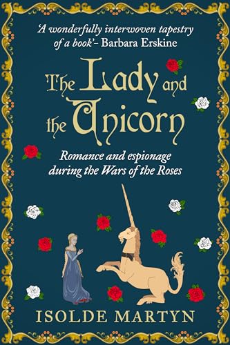 The Lady and the Unicorn: Romance and espionage during the Wars of the Roses